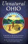 Unnatural Ohio: A History of Buckeye Cryptids, Legends & Other Mysteries - M. Kristina Smith - 9781540258199