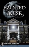 Haunted Boise - Mark Iverson - 9781540258410