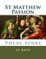St Matthew Passion: Vocal Score - J. S. Bach - 9781540337580