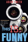 Funny Jokes for Adults "This is FUNNY"( Best Jokes of 2016) - Adam Smith - 9781540486820