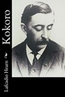 Kokoro - Lafcadio Hearn - 9781540530592