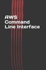AWS Command Line Interface: Easy Guide on AWS CLI - Jerry N. P. - 9781540845344