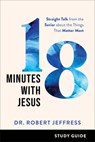 18 Minutes with Jesus Study Guide – Straight Talk from the Savior about the Things That Matter Most - Dr. Robert Jeffress - 9781540902429