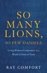 So Many Lions, So Few Daniels - Ray Comfort - 9781540903013