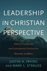 Leadership in Christian Perspective - Justin A. Irving ; Mark L. Strauss - 9781540960337