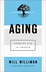 Aging - Will Willimon - 9781540960818