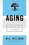 Aging - Will Willimon - 9781540960818