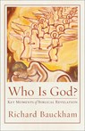Who Is God?: Key Moments of Biblical Revelation - Richard Bauckham - 9781540961938