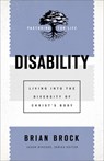Disability – Living into the Diversity of Christ`s Body - Brian Brock ; Jason Byassee - 9781540962973
