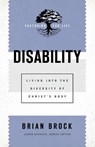 Disability – Living into the Diversity of Christ`s Body - Brian Brock ; Jason Byassee - 9781540962973