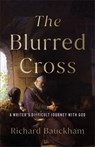 The Blurred Cross - Richard Bauckham - 9781540967435