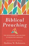 Biblical Preaching: The Development and Delivery of Expository Messages - Haddon W. Robinson - 9781540967916