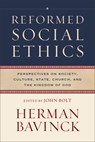 Reformed Social Ethics: Perspectives on Society, Culture, State, Church, and the Kingdom of God - Herman Bavinck - 9781540968128