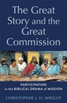 The Great Story and the Great Commission: Participating in the Biblical Drama of Mission - Christopher J. H. Wright - 9781540968869