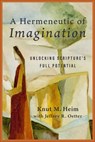 Hermeneutic of Imagination: Unlocking Scripture's Full Potential - Knut M. Heim - 9781540969170