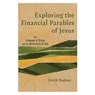 Exploring the Financial Parables of Jesus - Keith Bodner - 9781540969323
