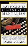 Easy to Master Close-Up Mentalism: A Collection of Mental Magic Tricks Used by Professionals - James L. Clark - 9781541107618