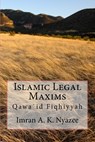 Islamic Legal Maxims: Qawa`id Fiqhiyyah - Imran Ahsan Khan Nyazee - 9781541147485