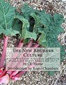 The New Rhubarb Culture: A Complete Guide to Growing and Forcing Rhubarb and How to Prepare and Use It - Roger Chambers - 9781541211681