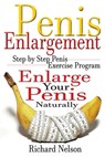 Penis Enlargement: Step by Step Penis Exercise Program, Enlarge Your Penis Naturally - Richard Nelson - 9781541224346