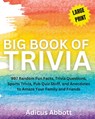 Big Book of Trivia Large Print Edition: 997 Random Fun Facts, Trivia Questions, Sports Trivia, Pub Quiz Stuff, and Anecdotes to Amaze Your Family and - Adicus Abbott - 9781541364875