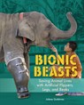 Bionic Beasts: Saving Animal Lives with Artificial Flippers, Legs, and Beaks - Jolene Gutiérrez - 9781541589407