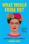 What Would Frida Do? - Arianna Davis - 9781541600614
