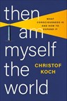 Then I Am Myself the World - Christof Koch - 9781541602809