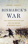 Chrastil, R: Bismarck's War - Rachel Chrastil - 9781541604094