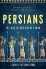 Persians: The Age of the Great Kings - Lloyd Llewellyn-Jones - 9781541604230