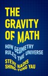 The Gravity of Math - Shing-Tung Yau ; Steve Nadis - 9781541604292