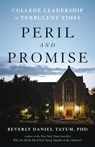 Peril and Promise: College Leadership in Turbulent Times - Beverly Daniel Tatum - 9781541606616