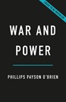War and Power: Who Wins Wars--And Why - Phillips Payson O'Brien - 9781541606975