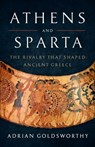 Athens and Sparta: The Rivalry That Shaped Ancient Greece - Adrian Goldsworthy - 9781541619982