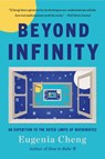 Cheng, E: Beyond Infinity - Eugenia Cheng - 9781541644137