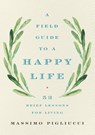 Field Guide to a Happy Life - Massimo Pigliucci - 9781541646933