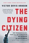 The Dying Citizen - Victor Davis Hanson - 9781541647541