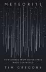 Meteorite: How Stones from Outer Space Made Our World - Tim Gregory - 9781541647619