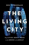 The Living City: Why Cities Don't Need to Be Green to Be Great - Des Fitzgerald - 9781541674509