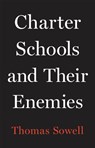 Charter Schools and Their Enemies - Thomas Sowell - 9781541675131