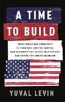 A Time to Build - Yuval Levin - 9781541699274