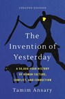 The Invention of Yesterday - Tamim Ansary - 9781541706224