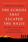 The School That Escaped the Nazis: The True Story of the Schoolteacher Who Defied Hitler - Deborah Cadbury - 9781541751187