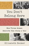 You Don't Belong Here - Elizabeth Becker - 9781541768215