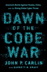 Dawn of the Code War - John P. Carlin ; Garrett M. Graff - 9781541773813