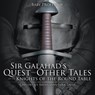 Sir Galahad's Quest and Other Tales of the Knights of the Round Table Children's Arthurian Folk Tales - Baby Professor - 9781541904330