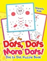 Dots, Dots & More Dots! Dot to Dot Puzzle Book - Speedy Kids - 9781541909656