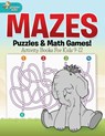 Mazes, Puzzles & Math Games! Activity Books For Kids 9-12 - Speedy Kids - 9781541910263