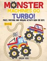 Monster Machines Go Turbo! Mazes, Matching and Drawing Activity Book for Boys - Speedy Kids - 9781541934436