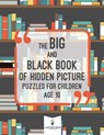 The Big and Black Book of Hidden Picture Puzzles for Children Age 10 - Jupiter Kids - 9781541936294